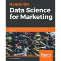 Hands-On Data Science for Marketing: Improve your marketing strategies with machine learning using Python and R