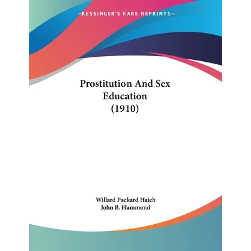 Prostitution And Sex Education (1910)