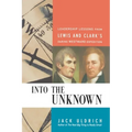 Into the Unknown: Leadership Lessons from Lewis and Clark's Daring Westward Expedition