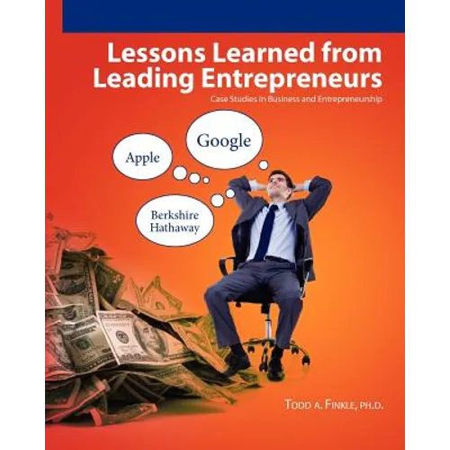Lessons Learned From Leading Entrepreneurs: Case Studies in Business and Entrepreneurship