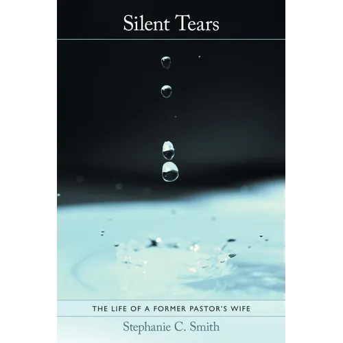 Silent Tears: The Life of a Former Pastor's Wife