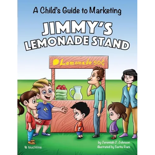 Jimmy's Lemonade Stand: A Child's Guide To Marketing
