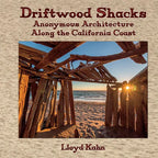 Driftwood Shacks: Anonymous Architecture Along the California Coast - Hardcover