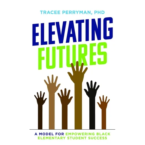 Elevating Futures: A Model for Empowering Black Elementary Student Success