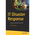 IT Disaster Response: Lessons Learned in the Field