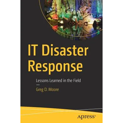 IT Disaster Response: Lessons Learned in the Field