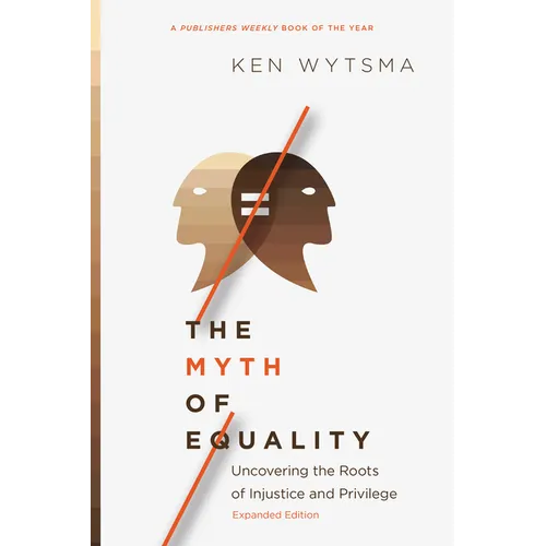 The Myth of Equality: Uncovering the Roots of Injustice and Privilege