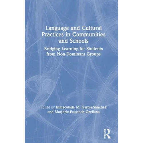 Language and Cultural Practices in Communities and Schools: Bridging Learning for Students from Non-Dominant Groups