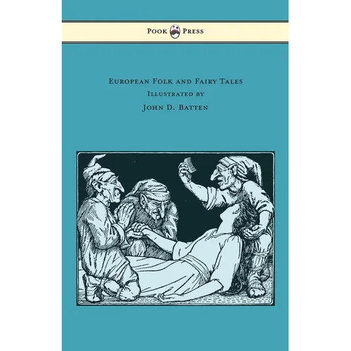 European Folk and Fairy Tales - Illustrated by John D. Batten