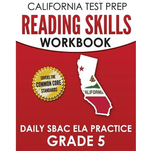 CALIFORNIA TEST PREP Reading Skills Workbook Daily SBAC ELA Practice Grade 5: Preparation for the Smarter Balanced Assessments