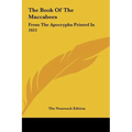 The Book Of The Maccabees: From The Apocrypha Printed In 1611