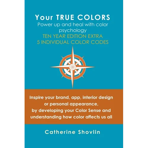 Your True Colors: Power Up and Heal with Color Psychology