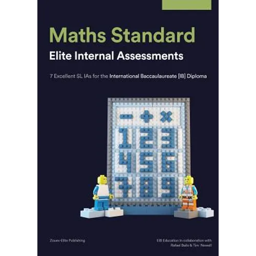Maths Standard: Elite Internal Assessments: 7 Excellent SL IAs for the International Baccalaureate [IB] Diploma