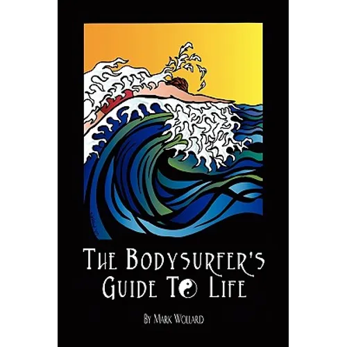 The Bodysurfer's Guide to Life