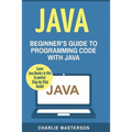 Java: Beginner's Guide to Programming Code with Java