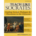 Teach Like Socrates: Guiding Socratic Dialogues and Discussions in the Classroom (Grades 7-12)