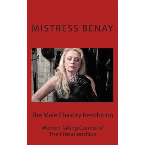 The Male Chastity Revolution: Women Taking Control of Their Relationships