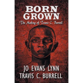 Born Grown: The Making of Travis C. Burrell