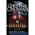 Ghosts of Cincinnati: The Dark Side of the Queen City
