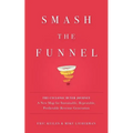 Smash the Funnel: The Cyclonic Buyer Journey--A New Map for Sustainable, Repeatable, Predictable Revenue Generation