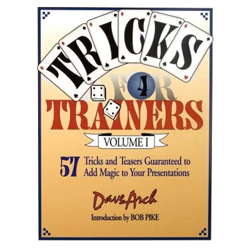 Tricks for Trainers, Volume 1: 57 Tricks and Teasers Guaranteed to Add Magic to Your Presentation