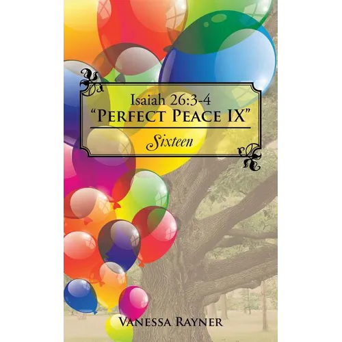 Isaiah 26: 3-4 "Perfect Peace IX" Sixteen