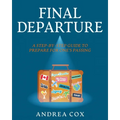 Final Departure: A Step-By-Step Guide To Prepare For One's Passing