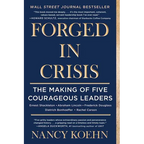 Forged in Crisis: The Making of Five Courageous Leaders