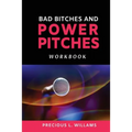 Bad Bitches and Power Pitches Workbook
