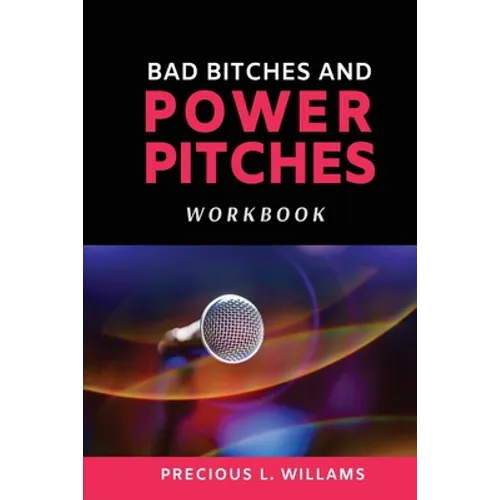 Bad Bitches and Power Pitches Workbook