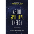 About Spiritual Energy: Your Guide to Perpetual Joy