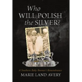 Who Will Polish the Silver?: A Southern Baby Boomer's Remembrance
