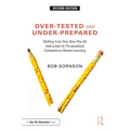 Over-Tested and Under-Prepared: Shifting from One-Size-Fits-All Instruction to Personalized Competency Based Learning