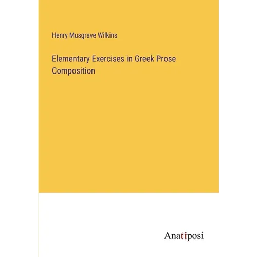 Elementary Exercises in Greek Prose Composition