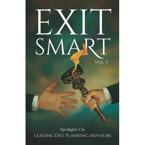 EXIT SMART Vol. 3: Spotlights on Leading Exit Planning Advisors