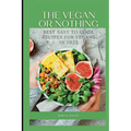 The vegan or nothing: Best easy to cook recipes for vegans in 2023
