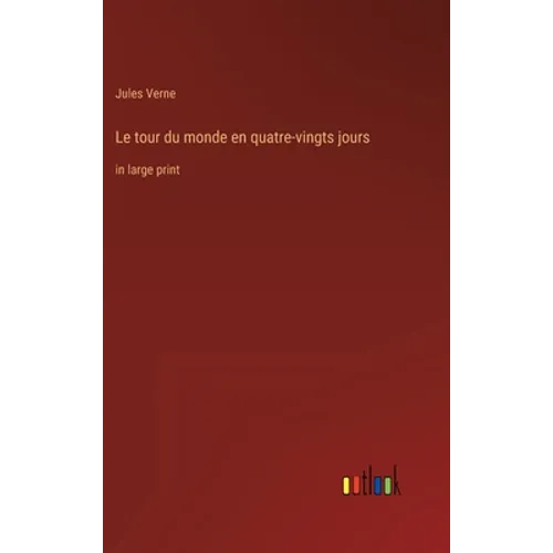 Le tour du monde en quatre-vingts jours: in large print