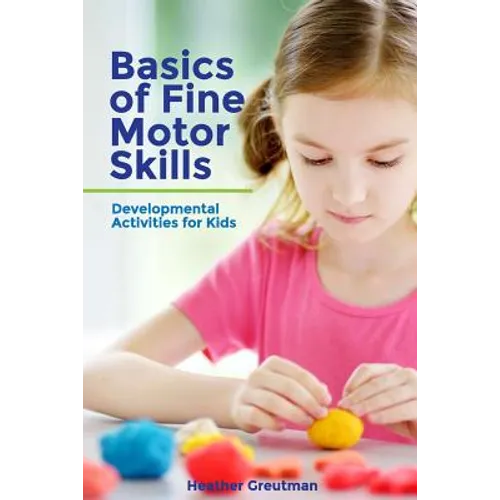Basics of Fine Motor Skills: Developmental Activities for Kids