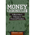 Money Chronicle$: A Black Man's Odyssey to Financial Freedom - Paperback