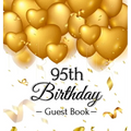 95th Birthday Guest Book: An Elegant Gold Balloon Hearts Keepsake for a 95th Birthday - Square Hardcover Guest Sign-In Book with 105 Pages for Wishes,