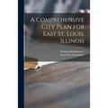 A Comprehensive City Plan for East St. Louis, Illinois