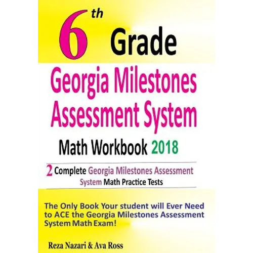 6th Grade Georgia Milestones Assessment System Math Workbook 2018: The Most Comprehensive Review for the Math Section of the GMAS TEST