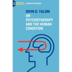 Irvin D. Yalom: On Psychotherapy and the Human Condition