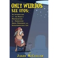 Only Weirdos See UFOs: An Introduction to the Public's Misperception of Unidentified Aerial Phenomena and Extraterrestrial Life
