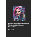 Building Superintelligence: Unified Intelligence Foundation