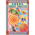 Chess Target Practice: Battle Tactics for Every Square on the Board