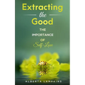 Extracting the Good: The Importance of Self-Love