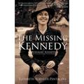 The Missing Kennedy: Rosemary Kennedy and the Secret Bonds of Four Women