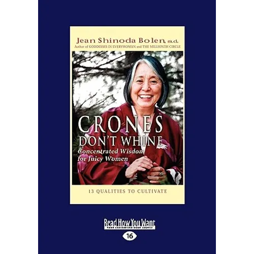 Crones Don't Whine: Concentrated Wisdom for Juicy Women (Easyread Large Edition)