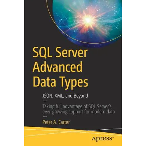 SQL Server Advanced Data Types: Json, XML, and Beyond